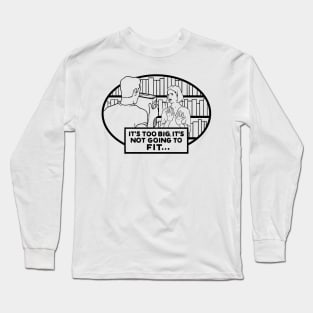 It's Too Big Long Sleeve T-Shirt